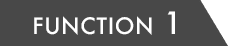 FUNCTION 1